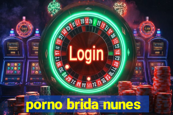 porno brida nunes